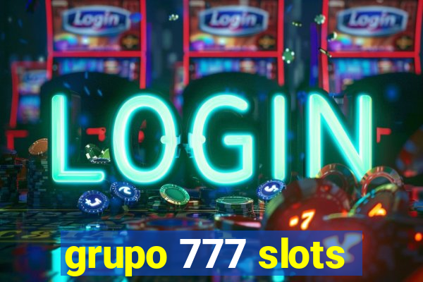 grupo 777 slots